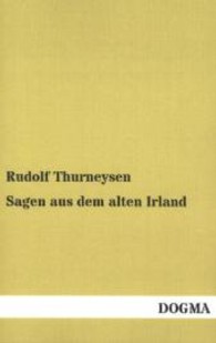 Sagen aus dem alten Irland （Nachdr. d. Ausg. v. 1901. 2013. 168 S. 190 mm）