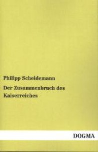 Der Zusammenbruch des Kaiserreiches （Nachdruck. 2013. 264 S. 200 mm）