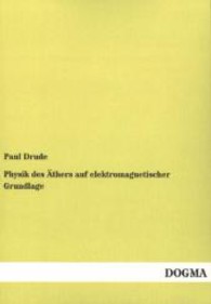 Physik des Äthers auf elektromagnetischer Grundlage （Nachdruck der Originalausgabe aus dem Jahre 1894. 2013. 612 S. 210 mm）
