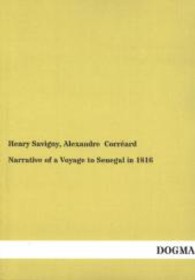 Narrative of a Voyage to Senegal in 1816 （Repr. 2013. 204 p. 210 mm）