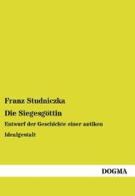 Die Siegesg&ouml;ttin : Entwurf der Geschichte einer antiken Idealgestalt （Nachdruck. 2013. 56 S. 210 mm）