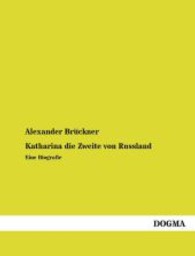 Katharina die Zweite von Russland : Eine Biografie （Nachdruck. 2013. 692 S. 220 mm）