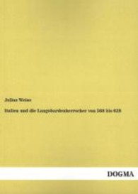 Italien und die Langobardenherrscher von 568 bis 628 （Nachdruck der Originalausgabe aus dem Jahr 1886. 2013. 68 S. 210 mm）