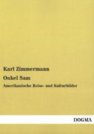 Onkel Sam : Amerikanische Reise- und Kulturbilder （Nachdruck. 2013. 264 S. 210 mm）