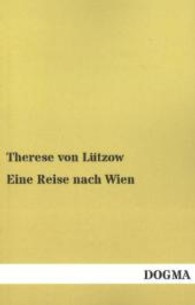 Eine Reise nach Wien （Nachdruck d. Ausg. v. 1848. 2013. 316 S. 190 mm）