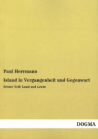 Island in Vergangenheit und Gegenwart Tl.1 : Land und Leute （Nachdruck. 2013. 396 S. 210 mm）