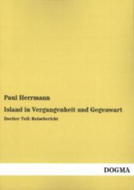 Island in Vergangenheit und Gegenwart Tl.2 : Reisebericht （Nachdruck. 2013. 332 S. 210 mm）