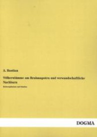 Völkerstämme am Brahmaputra und verwandschaftliche Nachbarn : Reiseergebnisse und Studien （Nachdruck d. Ausg. v. 1883. 2013. 208 S. 220 mm）