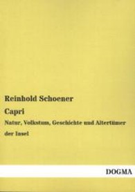 Capri : Natur, Volkstum, Geschichte und Altertümer der Insel （Nachdruck. 2013. 180 S. Mit 13 Illustrationen und einer Karte. 210 mm）