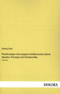 Wanderungen eines jungen Norddeutschen durch Spanien, Portugal und Nordamerika Bd.1 （Nachdruck der Originalausgabe aus dem Jahr 1834. 2013. 204 S. 190 mm）