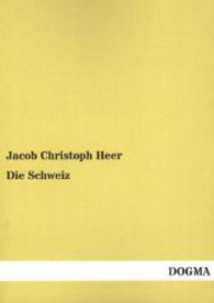 Die Schweiz （Nachdruck der Originalausgabe aus dem Jahre 1907. 2013. 228 S. zahlrei）
