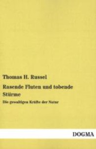 Rasende Fluten und tobende Stürme : Die gewaltigen Kräfte der Natur （Nachdruck. 2013. 264 S. 200 mm）