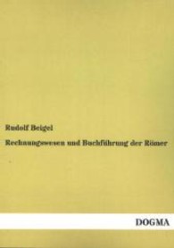 Rechnungswesen und Buchf&uuml;hrung der R&ouml;mer （Nachdruck. 2013. 280 S. 210 mm）