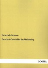 Deutsch-Ostafrika im Weltkrieg （Nachdruck. 2013. 516 S. 220 mm）