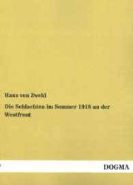 Die Schlachten im Sommer 1918 an der Westfront （Nachdruck. 2013. 44 S. 210 mm）