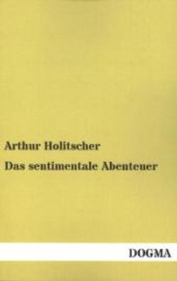 Das sentimentale Abenteuer （Nachdr. d. Orignalausg. v. 1905. 2013. 212 S. 190 mm）