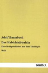 Das Habichtsfräulein : Eine Dorfgeschichte aus dem Thüringer Wald （Nachdr. d. Ausg. v. 1904. 2013. 92 S. 200 mm）