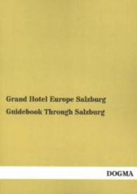 Guidebook Through Salzburg : Ed. by Grand Hotel Europe Salzburg （Repr. 2013. 104 p. 210 mm）