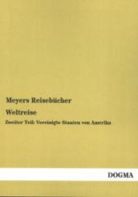 Weltreise Tl.2 : Vereinigte Staaten von Amerika （Nachdruck d. Ausg. v. 1912. 2013. 260 S. 220 mm）