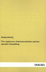 Über angeborene Nabelschnurbrüche und ihre operative Behandlung （Repr. d. Ausg. v. 1894. 2013. 40 S. 200 mm）