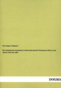 Die französischen Invasionen in Österreich und die Franzosen in Wien in den Jahren 1805 und 1809 （Nachdruck. 2013. 288 S. 210 mm）