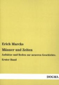 Männer und Zeiten : Aufsätze und Reden zur neueren Geschichte. Erster Band （Nachdruck. 2013. 468 S. 210 mm）