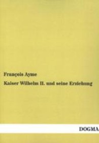 Kaiser Wilhelm II. und seine Erziehung （Nachdruck. 2013. 252 S. 210 mm）