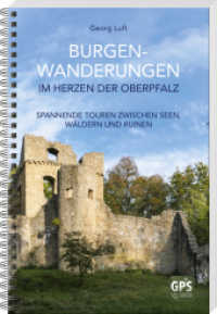 Burgen-Wanderungen im Herzen der Oberpfalz : Spannende Touren zwischen Seen, Wälder und Ruinen （2022. 2022. 160 S. durchgehend farbige Abbildungen. 20.5 cm）