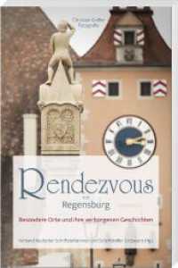 Rendezvous mit Regensburg : Besondere Orte und ihre verborgenen Geschichten （2023. 2023. 176 S. durchgehend farbig. 20.5 cm）