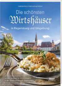 Die schönsten Wirtshäuser in Regensburg und Umgebung : Ein Gastronomieführer zu empfehlenswerten Wirtshäusern in der Stadt und Region Regensburg （4., überarb. Aufl., erw. Aufl. 2023. 192 S. durchgehend farbige A）