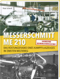 Messerschmitt Me 210 : Das R&uuml;stungsfiasko eines Kampfflugzeuges im Zweiten Weltkrieg （2023）