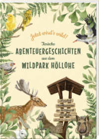 Jetzt wird's wild - tierische Abenteuergeschichten aus dem Wildpark H&ouml;llohe （1. Auflage 2026）