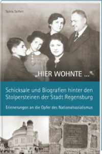 "HIER WOHNTE ..." - Schicksale und Biografien hinter den Stolpersteinen der Stadt Regensburg. : Erinnerungen an die Opfer des Nationalsozialismus （2026）
