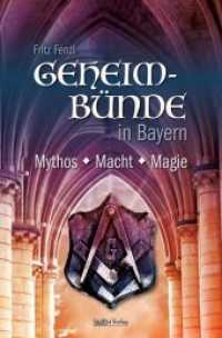 Geheimb&uuml;nde in Bayern : Mythos, Macht, Magie