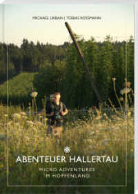 Abenteuer Hallertau : Micro Adventures im Hopfenland （2022. 2022. 216 S. durchgehend farbig. 24 cm）
