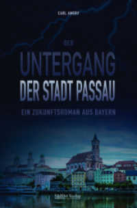 Der Untergang der Stadt Passau : Ein Zukunftsroman aus Bayern （3., bearb. Aufl. 2022. 112 S. 21.5 cm）