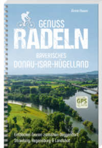 Genussradeln Bayerisches Donau-Isar-Hügelland : Entdecker-Touren zwischen Deggendorf, Straubing, Regensburg & Landshut （2025. 2025. 176 S. durchgehend farbig. 20.5 cm）