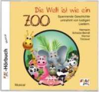 Die Welt ist wie ein Zoo, 1 Audio-CD : Musical, Lieder & Geschichten, Als Zusatz befinden sich im Begleitheft alle Texte der Lieder. 50 Min. （2013. 12.5 x 14.2 cm）