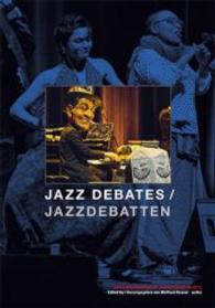 Jazz Debates / Jazzdebatten : Text englisch-deutsch (Darmstädter Beiträge zur Jazzforschung Bd.13) （2014. 224 S. m. Fotos. 21,4 cm）