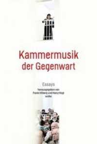 Kammermusik der Gegenwart : Essays （2018. 304 S. 25 Abb. 24.2 cm）