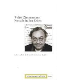 Walter Zimmermann. Nomade in den Zeiten (Archive zur Musik des 20. und 21. Jahrhunderts Nr.14) （2014. 200 S. 29 cm）