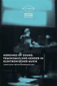 Heroines of Sound : Feminismus und Gender in elektronischer Musik (Heroines of Sound Festival) （2019. 216 S. Abbildungen. 23.8 cm）