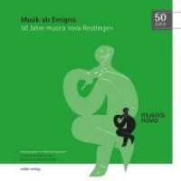 Musik als Ereignis, m. Audio-CD : 50 Jahre musica nova Reutlingen （2019. 122 S. Abbildungen. 21 cm）
