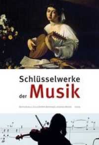 Schlüsselwerke der Musik （Neuausg. 2019. 304 S. 244 x 169 mm）