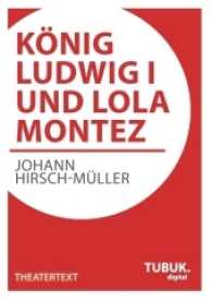 König Ludwig I. und Lola Montez （2013. 96 S. 210 mm）