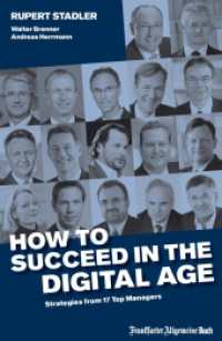 How to Succeed in the Digital Age : Strategies from 17 Top Managers （2014. 300 S. 230 mm）