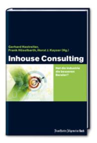 Inhouse Consulting : Hat die Industrie die besseren Berater? （2015. 222 S. 22,6 cm）