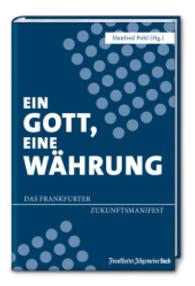 Ein Gott, eine Währung : Das Frankfurter Zukunftsmanifest （2015. 184 S. 19 cm）