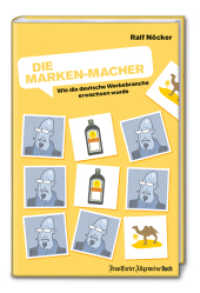 Die Marken-Macher : Wie die deutsche Werbebranche erwachsen wurde （2018. 176 S. Mit farbigen Abbildungen und Fotos. 14.6 x 21.7 cm）