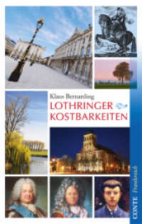 Lothringer Kostbarkeiten (Conte Frankreich) （Erstausgabe. 2013. 350 S. zahlreiche Abbildungen. 22 cm）